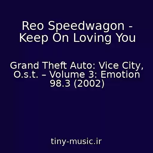 کاور آهنگ Reo Speedwagon - Keep On Loving You از Grand Theft Auto: Vice City, O.s.t. – Volume 3: Emotion 98.3 (2002)