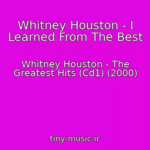 کاور آهنگ Whitney Houston - I Learned From The Best از Whitney Houston - The Greatest Hits (Cd1) (2000)