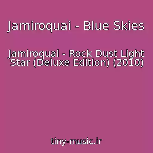 کاور آهنگ Jamiroquai - Blue Skies از Jamiroquai - Rock Dust Light Star (Deluxe Edition) (2010)