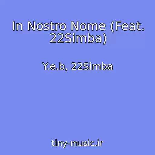 کاور آهنگ In Nostro Nome (Feat. 22Simba) از Y.e.b, 22Simba