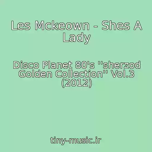 کاور آهنگ Les Mckeown - Shes A Lady از Disco Planet 80's ''sherzod Golden Collection'' Vol.3 (2012)