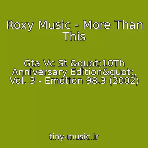 کاور آهنگ Roxy Music - More Than This از Gta Vc St "10Th Anniversary Edition", Vol. 3 - Emotion 98.3 (2002)