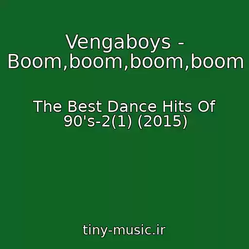 کاور آهنگ Vengaboys - Boom,boom,boom,boom از The Best Dance Hits Of 90's-2(1) (2015)