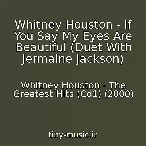 کاور آهنگ Whitney Houston - If You Say My Eyes Are Beautiful (Duet With Jermaine Jackson) از Whitney Houston - The Greatest Hits (Cd1) (2000)