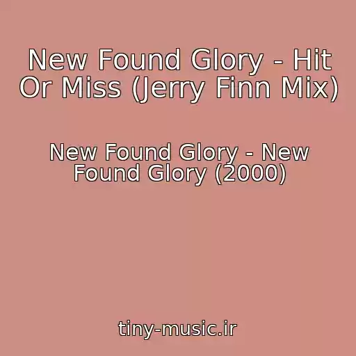 کاور آهنگ New Found Glory - Hit Or Miss (Jerry Finn Mix) از New Found Glory - New Found Glory (2000)