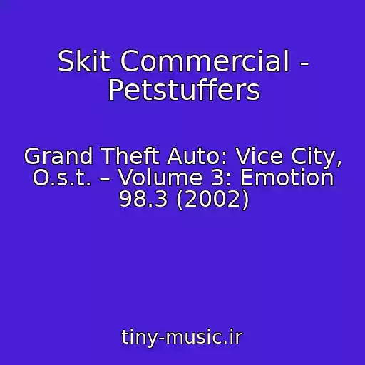 کاور آهنگ Skit Commercial - Petstuffers از Grand Theft Auto: Vice City, O.s.t. – Volume 3: Emotion 98.3 (2002)