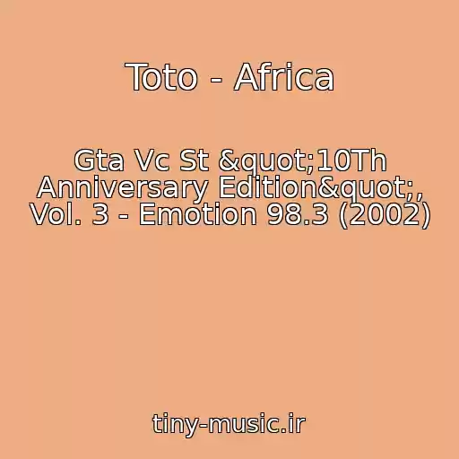 کاور آهنگ Toto - Africa از Gta Vc St "10Th Anniversary Edition", Vol. 3 - Emotion 98.3 (2002)