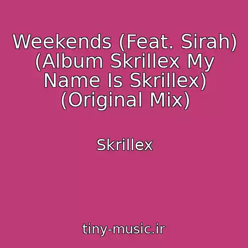 کاور آهنگ Weekends (Feat. Sirah) (Album Skrillex My Name Is Skrillex) (Original Mix) از Skrillex