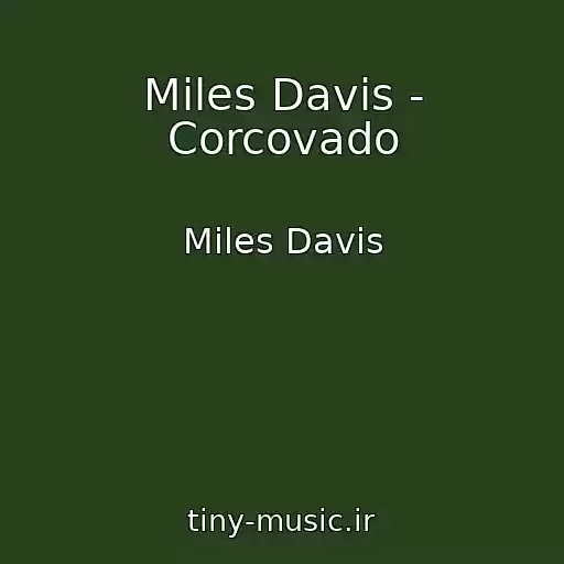کاور آهنگ Miles Davis - Corcovado از Miles Davis