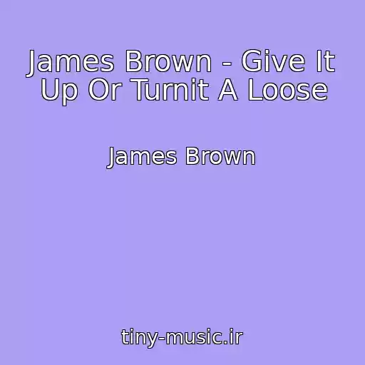 کاور آهنگ James Brown - Give It Up Or Turnit A Loose از James Brown