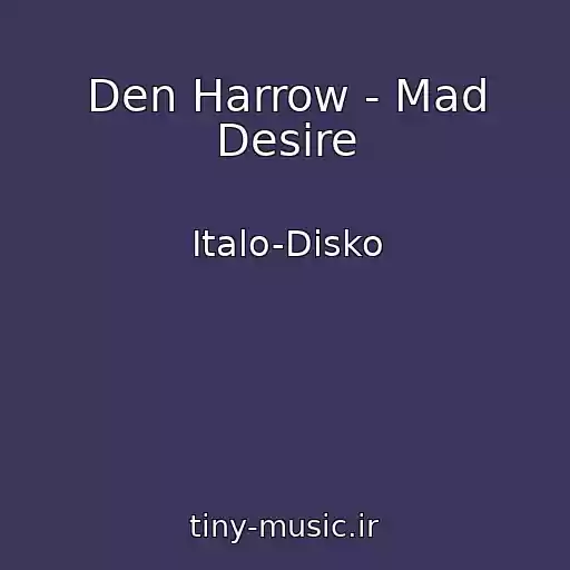 کاور آهنگ Den Harrow - Mad Desire از Italo-Disko