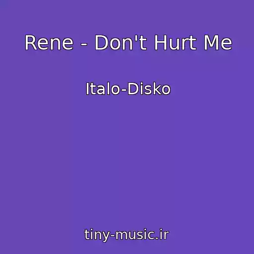 کاور آهنگ Rene - Don't Hurt Me از Italo-Disko