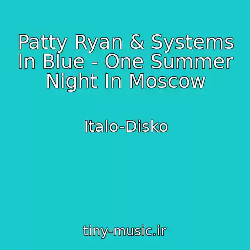 کاور آهنگ Patty Ryan & Systems In Blue - One Summer Night In Moscow از Italo-Disko