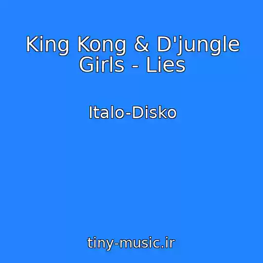 کاور آهنگ King Kong & D'jungle Girls - Lies از Italo-Disko