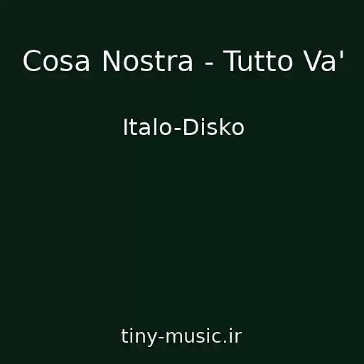 کاور آهنگ Cosa Nostra - Tutto Va' از Italo-Disko