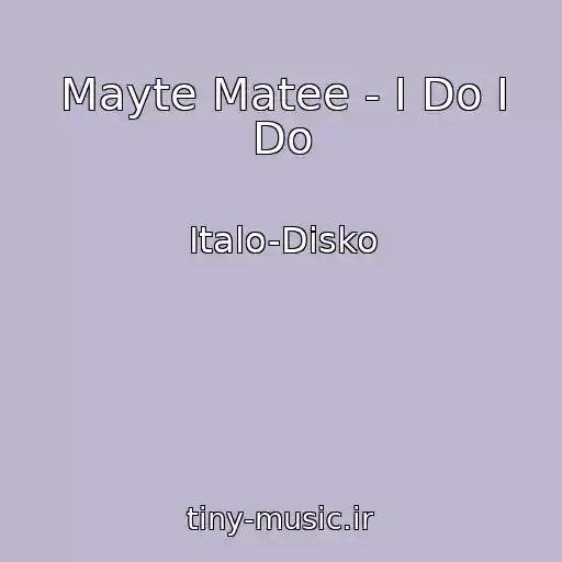 کاور آهنگ Mayte Matee - I Do I Do از Italo-Disko