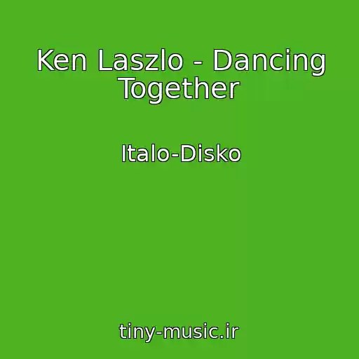 کاور آهنگ Ken Laszlo - Dancing Together از Italo-Disko