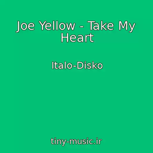 کاور آهنگ Joe Yellow - Take My Heart از Italo-Disko
