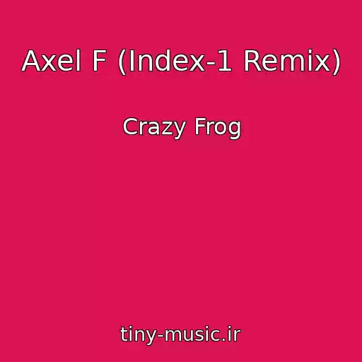 کاور آهنگ Axel F (Index-1 Remix) از Crazy Frog