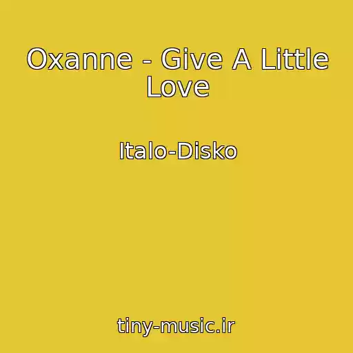 کاور آهنگ Oxanne - Give A Little Love از Italo-Disko