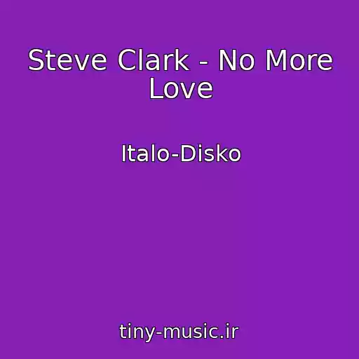 کاور آهنگ Steve Clark - No More Love از Italo-Disko
