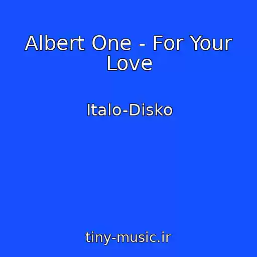کاور آهنگ Albert One - For Your Love از Italo-Disko