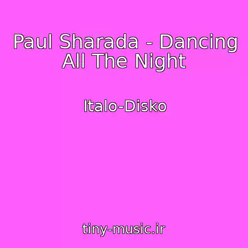 کاور آهنگ Paul Sharada - Dancing All The Night از Italo-Disko