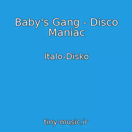 کاور آهنگ Baby's Gang - Disco Maniac از Italo-Disko