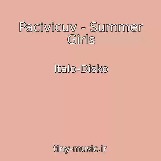 کاور آهنگ Pacivicuv - Summer Girls از Italo-Disko