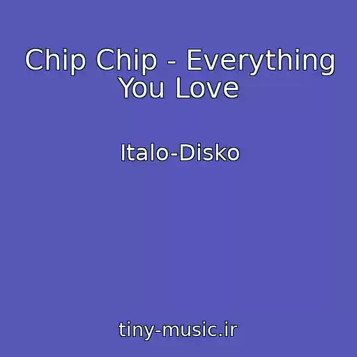 کاور آهنگ Chip Chip - Everything You Love از Italo-Disko