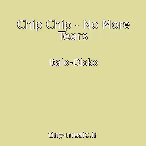 کاور آهنگ Chip Chip - No More Tears از Italo-Disko