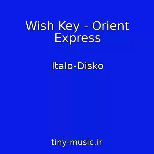 کاور آهنگ Wish Key - Orient Express از Italo-Disko