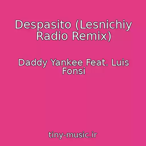 کاور آهنگ Despasito (Lesnichiy Radio Remix) از Daddy Yankee Feat. Luis Fonsi