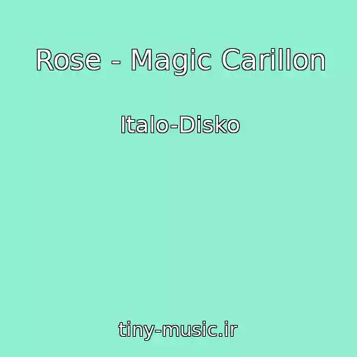کاور آهنگ Rose - Magic Carillon از Italo-Disko