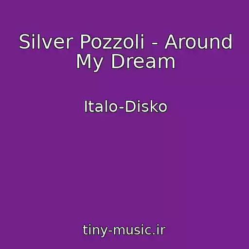 کاور آهنگ Silver Pozzoli - Around My Dream از Italo-Disko