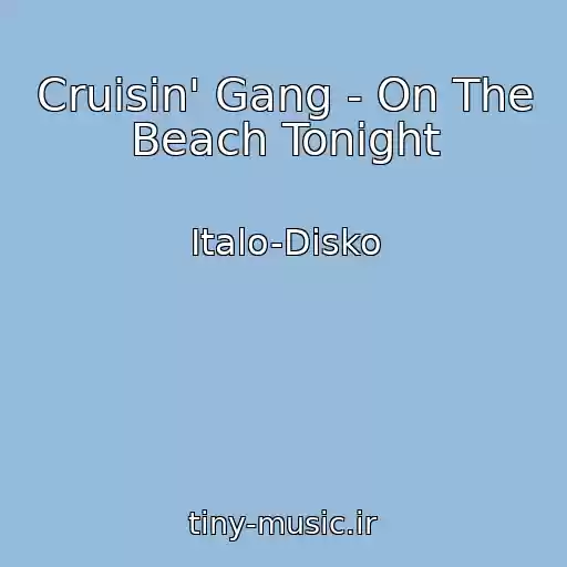 کاور آهنگ Cruisin' Gang - On The Beach Tonight از Italo-Disko