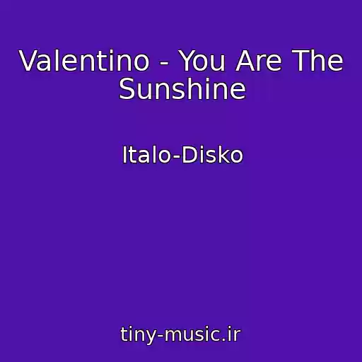 کاور آهنگ Valentino - You Are The Sunshine از Italo-Disko