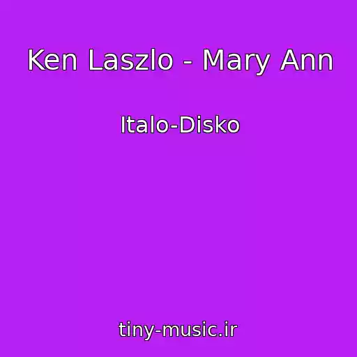 کاور آهنگ Ken Laszlo - Mary Ann از Italo-Disko