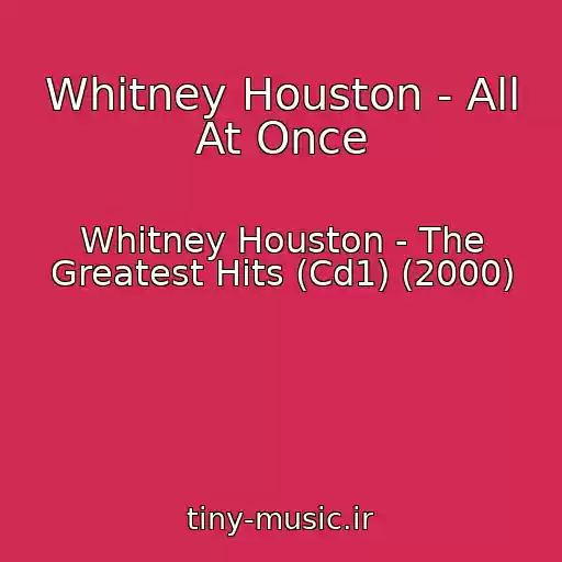 کاور آهنگ Whitney Houston - All At Once از Whitney Houston - The Greatest Hits (Cd1) (2000)