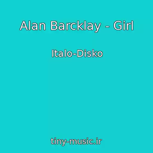 کاور آهنگ Alan Barcklay - Girl از Italo-Disko