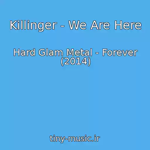 کاور آهنگ Killinger - We Are Here از Hard Glam Metal - Forever (2014)