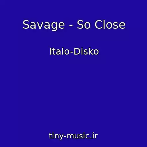 کاور آهنگ Savage - So Close از Italo-Disko