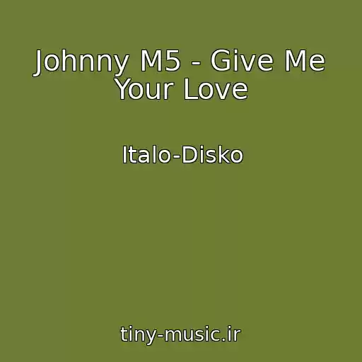 کاور آهنگ Johnny M5 - Give Me Your Love از Italo-Disko