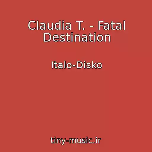 کاور آهنگ Claudia T. - Fatal Destination از Italo-Disko