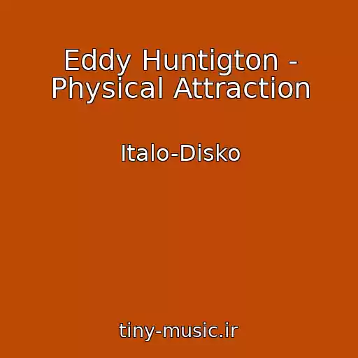 کاور آهنگ Eddy Huntigton - Physical Attraction از Italo-Disko