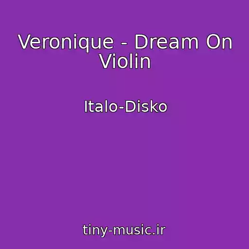 کاور آهنگ Veronique - Dream On Violin از Italo-Disko