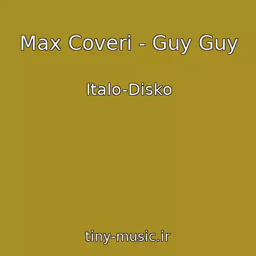 کاور آهنگ Max Coveri - Guy Guy از Italo-Disko