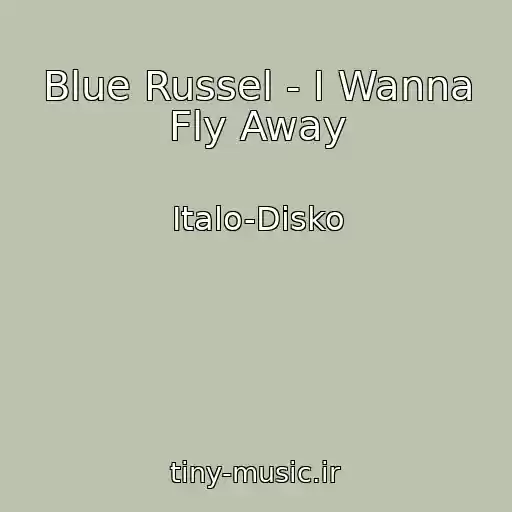 کاور آهنگ Blue Russel - I Wanna Fly Away از Italo-Disko