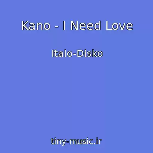 کاور آهنگ Kano - I Need Love از Italo-Disko