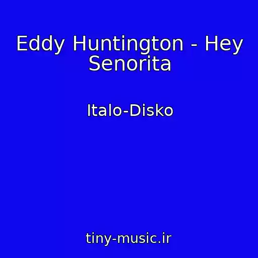 کاور آهنگ Eddy Huntington - Hey Senorita از Italo-Disko